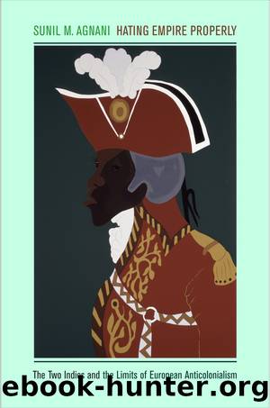 Hating Empire Properly by Sunil M. Agnani