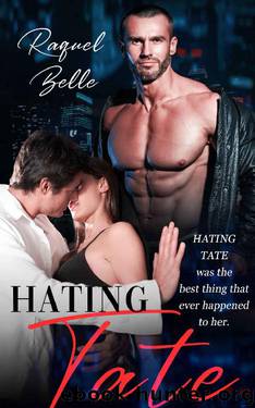 Hating Tate - A friends to lovers romance. by Raquel Belle