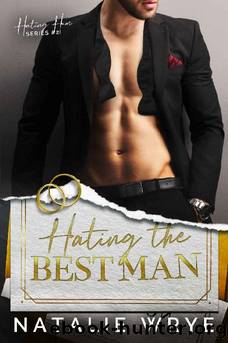Hating The Best Man: An Opposites Attract Billionaire Romance (Hating Him series Book 2) by Natalie Wrye