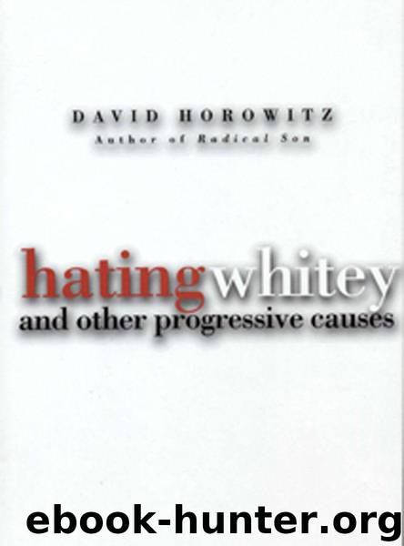 Hating Whitey and Other Progressive Causes by Horowitz David