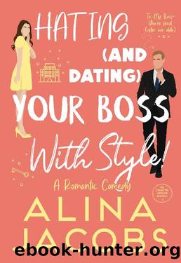 Hating and Dating Your Boss with Style!: A Romantic Comedy by Alina Jacobs