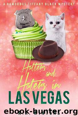 Hatters and Haters in Las Vegas: A Humorous Tiffany Black Mystery (Tiffany Black Mysteries Book 30) by A.R. Winters