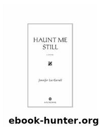 Haunt Me Still by Jennifer Lee Carrell
