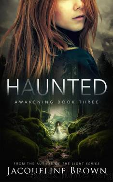 Haunted (Awakening Book 3) by Jacqueline Brown