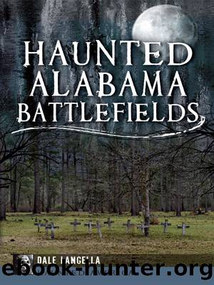 Haunted Alabama Battlefields by Dale Langella