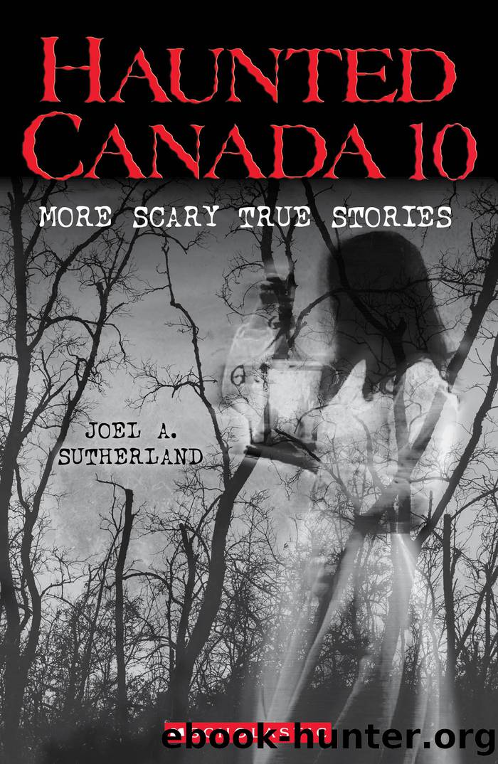 Haunted Canada 10 by Joel A. Sutherland