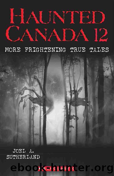 Haunted Canada 12 by Joel A. Sutherland