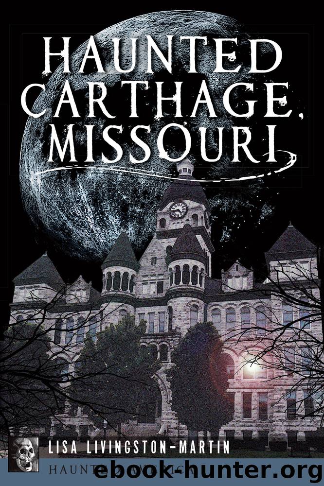 Haunted Carthage, Missouri by Lisa Livingston-Martin