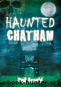 Haunted Chatham by Neil Arnold