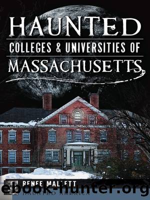 Haunted Colleges & Universities of Massachusetts by Renee Mallett