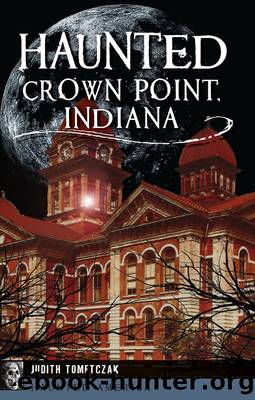 Haunted Crown Point, Indiana by Judith Tometczak