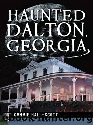 Haunted Dalton, Georgia by Hall-Scott Connie;