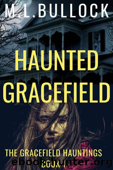 Haunted Gracefield (The Gracefield Hauntings Book 1) by M.L. Bullock