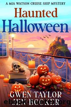 Haunted Halloween: A Mia Watson Cruise Ship Cozy Mystery (Mia Watson Cruise Ship Mysteries Book 3) by Gwen Taylor & Jen Booker