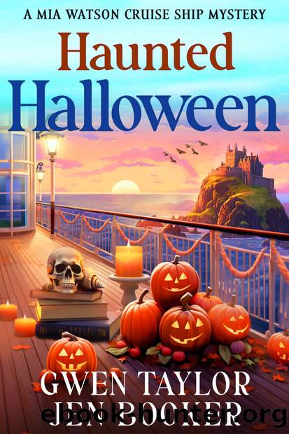 Haunted Halloween: A Mia Watson Cruise Ship Cozy Mystery (Mia Watson Cruise Ship Mysteries Book 4) by Gwen Taylor & Jen Booker