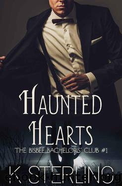 Haunted Hearts (The Bisbee Bachelorsâ Club Book 1) by K. Sterling