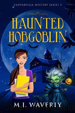 Haunted Hobgoblin (Cloverville Mystery Series Book 3) by M.J. Waverly