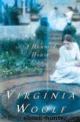 Haunted House and Other Short Stories by Woolf Virginia
