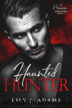 Haunted Hunter: A Mafia Romance (The Mancini Crime Family Series Book 5) by Lily J. Adams