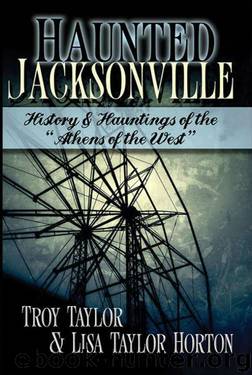 Haunted Jacksonville: History and Hauntings of the "Athens of the West by Lisa Taylor Horton