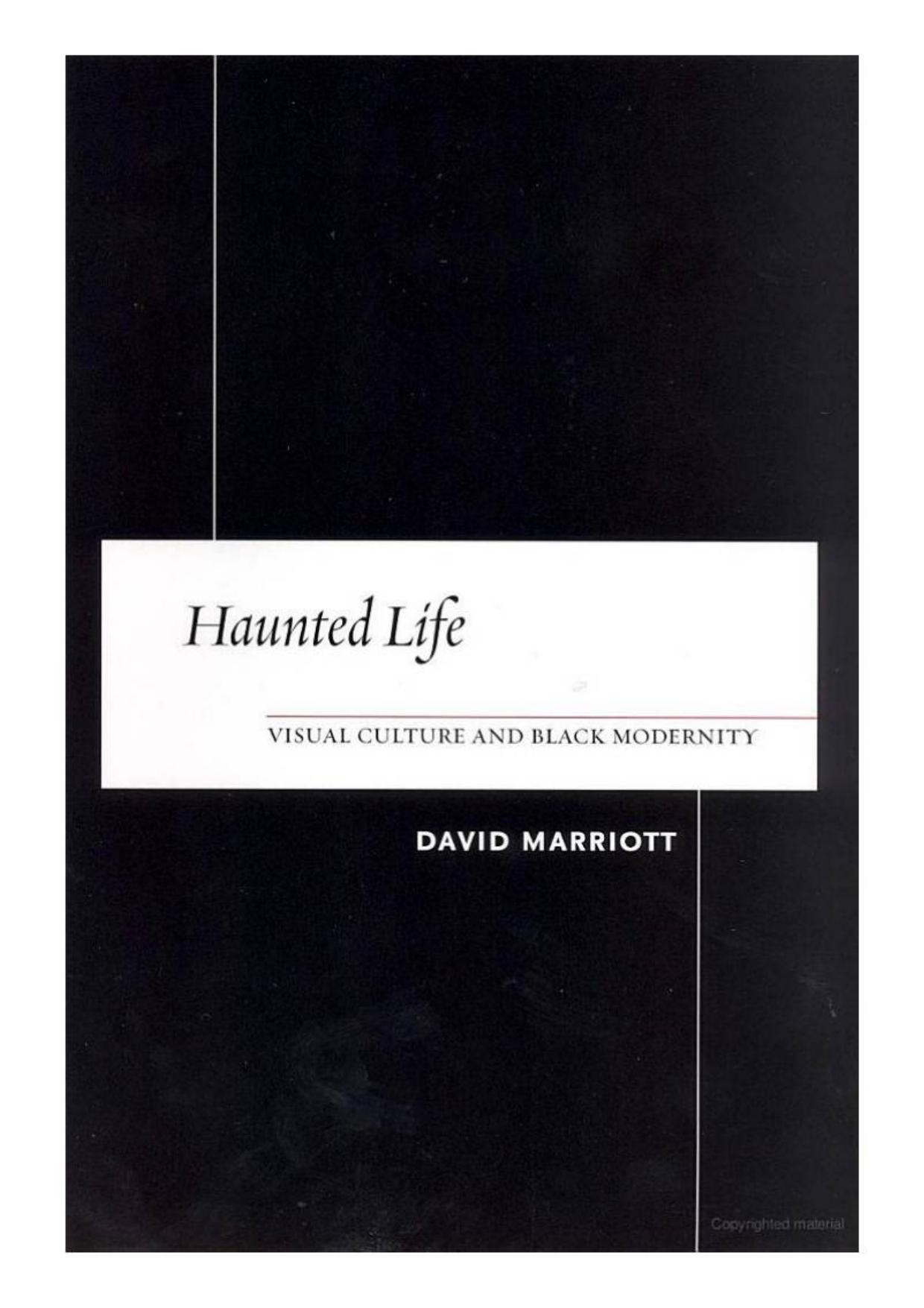 Haunted Life: Visual Culture and Black Modernity by David Marriott