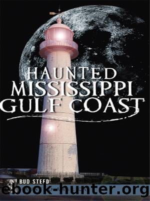 Haunted Mississippi Gulf Coast by Bud Steed