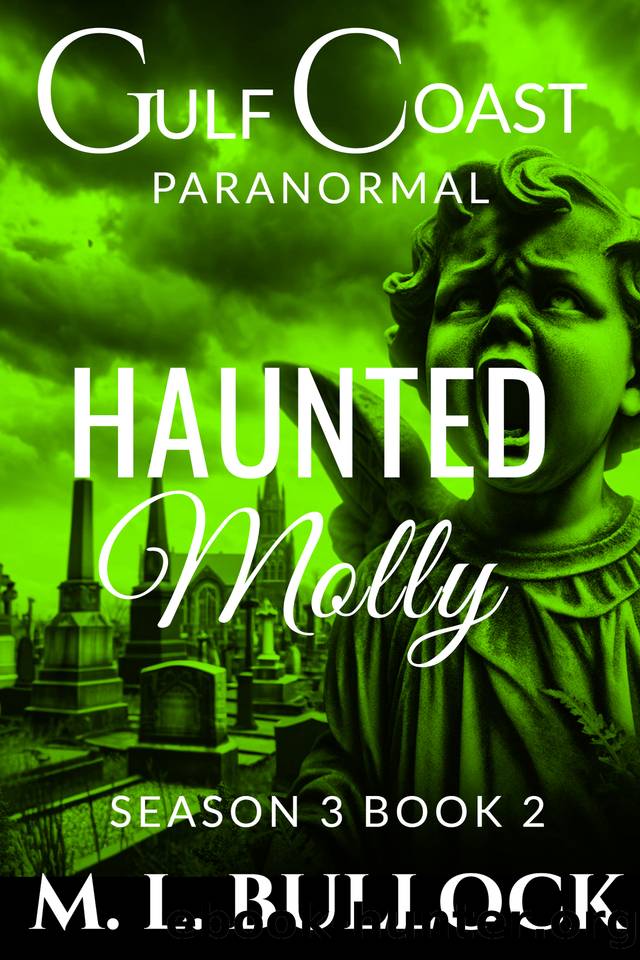 Haunted Molly (Gulf Coast Paranormal Season Three Book 2) by M. L. Bullock