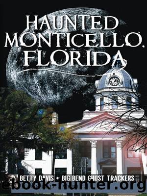 Haunted Monticello, Florida by Betty Davis