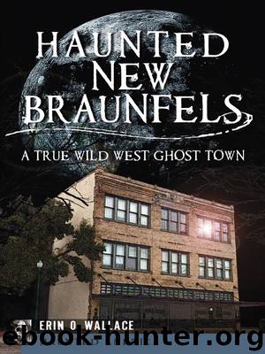 Haunted New Braunfels by Erin O. Wallace