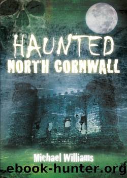 Haunted North Cornwall by Michael Williams