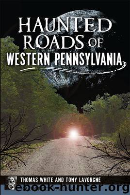 Haunted Roads of Western Pennsylvania by Thomas White