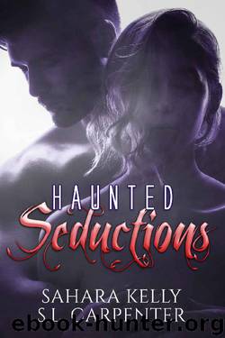 Haunted Seductions by Sahara Kelly & S.L. Carpenter