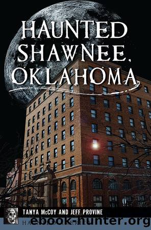 Haunted Shawnee, Oklahoma by Tanya McCoy