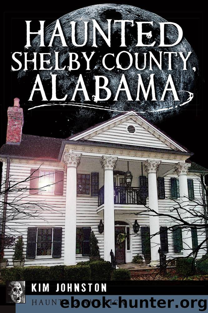 Haunted Shelby County, Alabama by Kim Johnston
