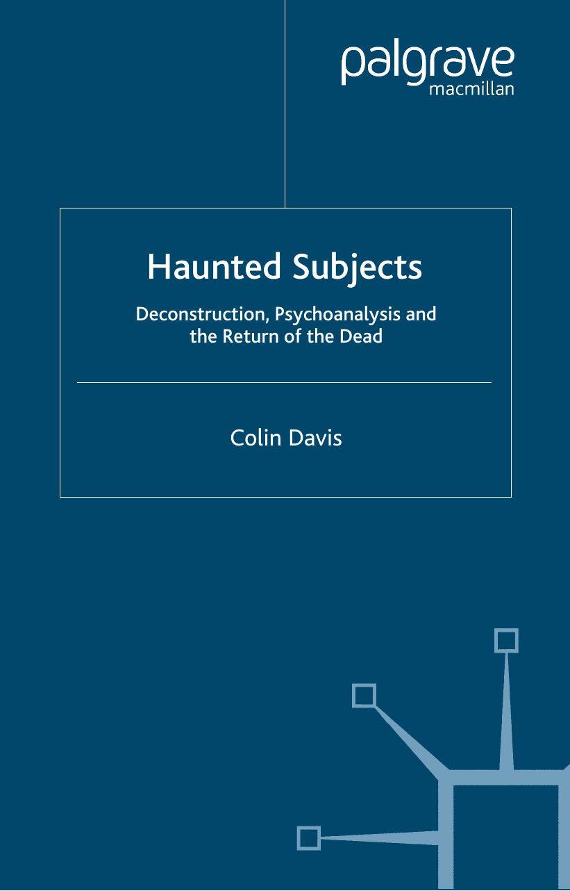 Haunted Subjects: Deconstruction, Psychoanalysis and the Return of the Dead by Colin Davis