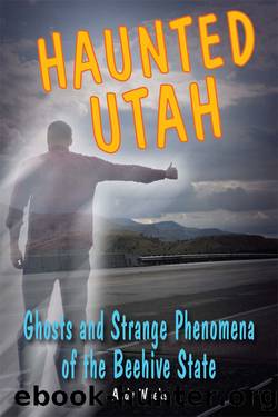 Haunted Utah by Andy Weeks