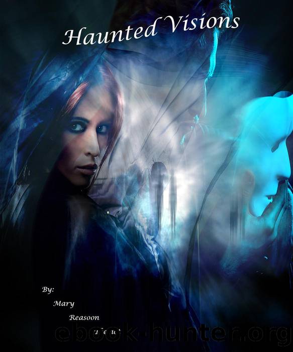 Haunted Visions by Mary Reason Theriot
