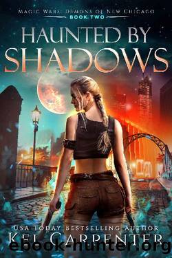 Haunted by Shadows: Magic Wars (Demons of New Chicago Book 2) by Kel Carpenter