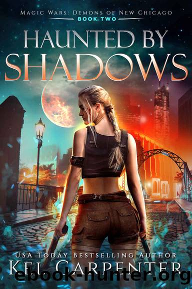 Haunted by Shadows: Magic Wars: Demons of New Chicago Book Two by Carpenter Kel