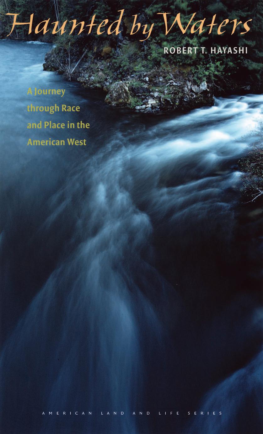 Haunted by Waters: A Journey through Race and Place in the American West (American Land & Life) by Robert T. Hayashi