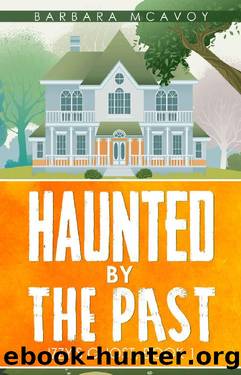 Haunted by the Past: Izzy's Ghost, Book One by Barbara McAvoy