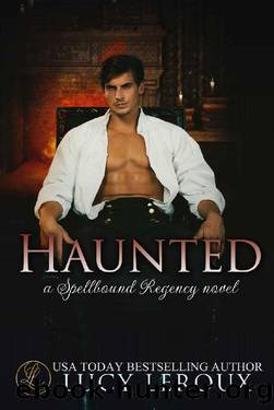 Haunted: A Spellbound Regency Novel by Lucy Leroux