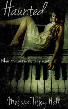 Haunted: Where the past meets the present. (The Haunted Series Book 1) by Melissa Tilley Hall