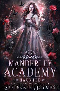 Haunted: a paranormal reverse harem bully romance (Manderley Academy Book 2) by Steffanie Holmes