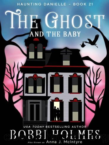 Haunting Danielle 21-The Ghost and the Baby by Holmes Bobbi