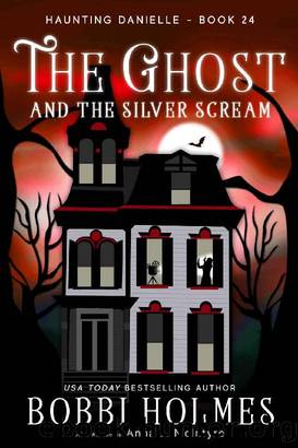 Haunting Danielle 24 The Ghost and the Silver Scream by Bobbi Holmes & Anna J. McIntyre