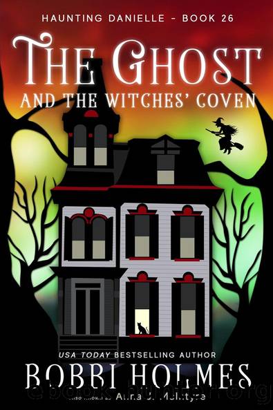 Haunting Danielle 26The Ghost and the Witchesâ Coven by Bobbi Holmes & Anna J McIntyre