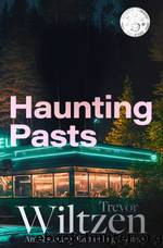 Haunting Pasts by Trevor Wiltzen