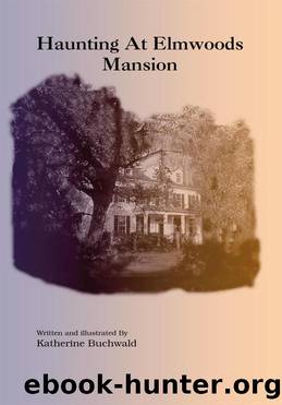 Haunting at Elmwoods Mansion by Katherine Buchwald