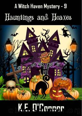 Hauntings and Hoaxes (Witch Haven Mystery - a fun cozy witch paranormal mystery Book 9) by K.E. O'Connor